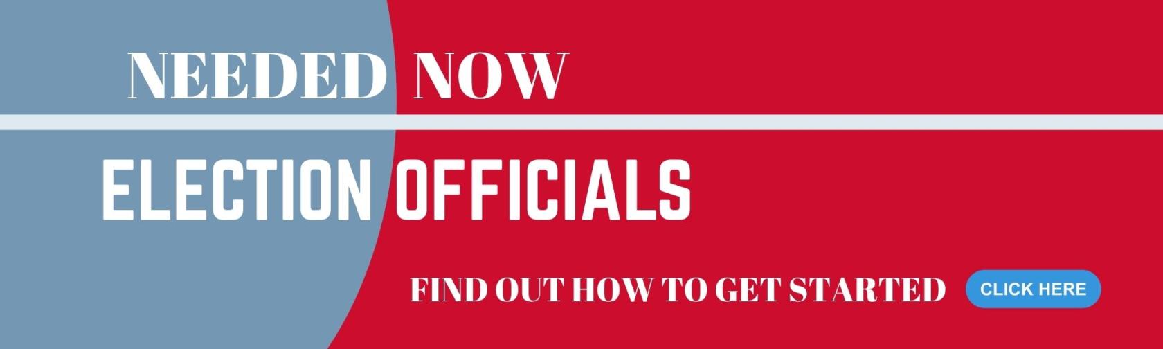 Needed now. Election officials.